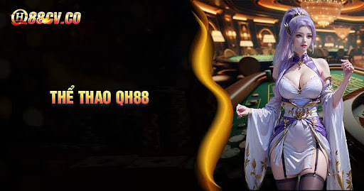 the-thao-qh88-ca-cuoc-truc-tuyen-uy-tin-da-dang-keo
